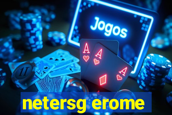 netersg erome